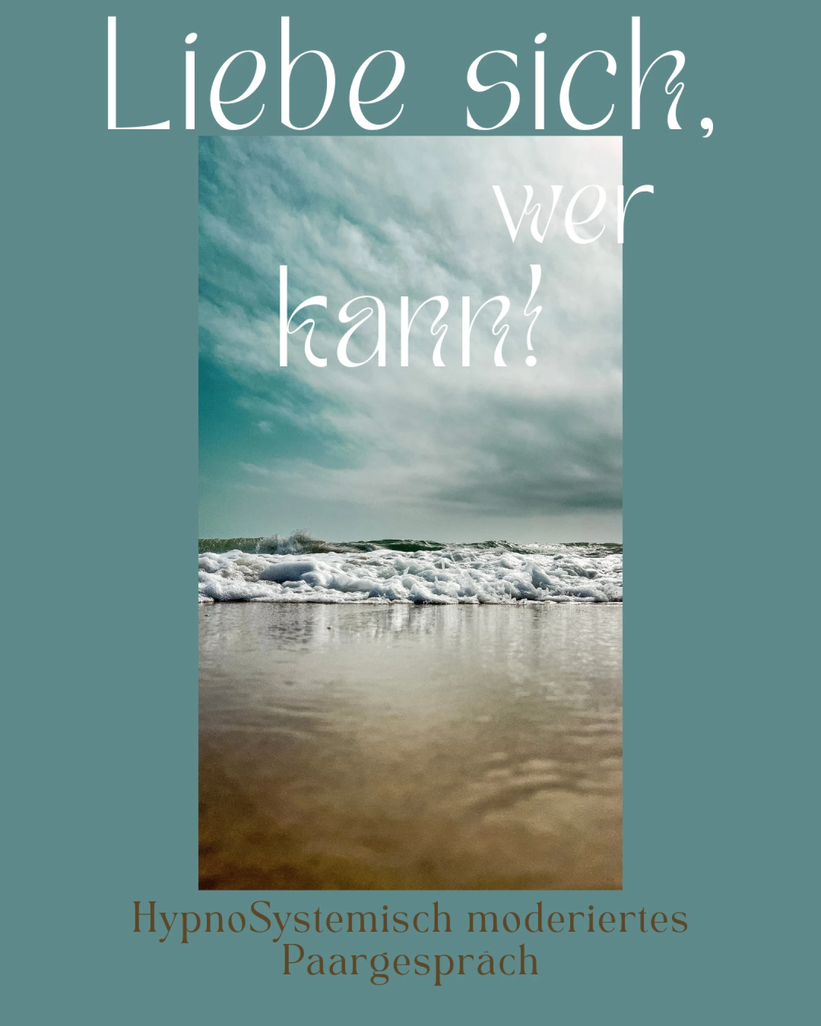 Liebe sich, wer kann? HypnoSystemisches moderiertes Paargespräch.